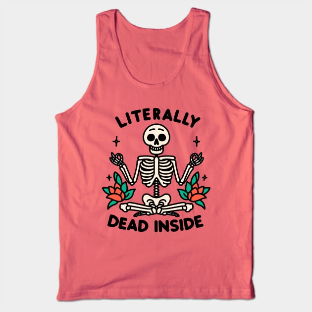 Literally Dead Inside But Still Peaceful Tank Top by FanArts